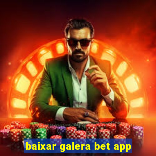 baixar galera bet app